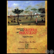 MEMORIAS DE LA GUERRA DEL PARAGUAY - Autor: AUGUSTO ROA BASTOS - Ao 2009